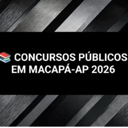 2️⃣📕CONCURSOS PÚBLICOS MACAPÁ-AP 2026