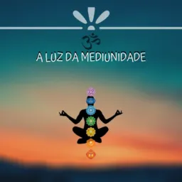 A Luz da Mediunidade 💫🙏🏻🧘♂️