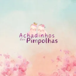 🛒🛍️ #3 Achadinhos das Pimpolhas