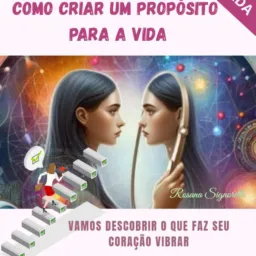 COMO CRIAR UM PROPÓSITO PARA A VIDA
