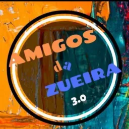 😜Amigos da zueira🤪3.0