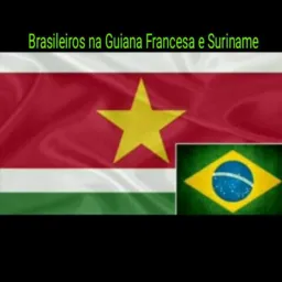 BRASILEIROS NA GUIANA FRANCESA E SURINAME 🇸🇷🇫🇷🇧🇷