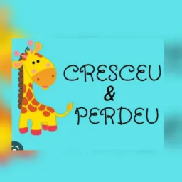 Cresceu e perdeu - GRUPO INFANTIL