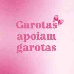garotas apoiam garotas.🩷