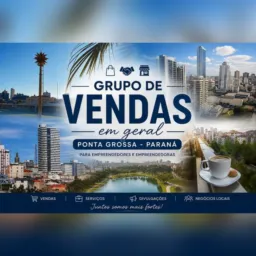 🏙️ Grupo de Vendas em Geral • Ponta Grossa Paraná 🛍️
