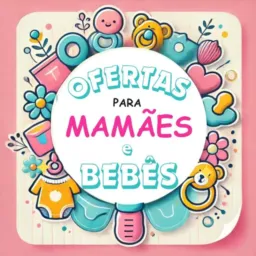 Ofertas para MAMÃES e Bebês 🧑🏻🍼🤰🏻🍼🧸👗🩴🎒🩲