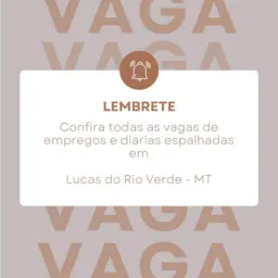 DIARIAS E EMPREGO FORMAL🙏🏼 EM Lucas do Rio Verde-MT