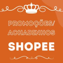 Promoções/Achadinhos da Shopee