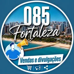 085 FORTALEZA VENDAS E DIVULGAÇÕES 📢🛍