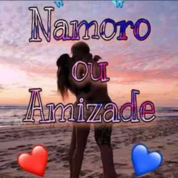 💯Namoro ou amizade 💯
