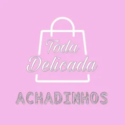 Achadinhos Toda Delicada