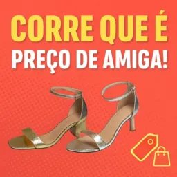 Corre que é preço de Amiga!🏷️👡
