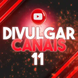 DIVULGAR CANAIS YOUTUBE ¹¹