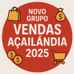 NOVO GRUPO VENDAS AÇAILÂNDIA 2025