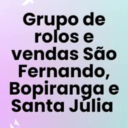 Rolos e Vendas, Bopiranga, São Fernando e Sta Júlia 🤝