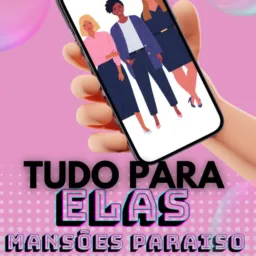 Tudo para Elas | Empreendedoras do Mansões Paraíso 🚀