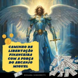CAMINHO DA LIBERTAÇÃO FINANCEIRA COM ARCANJO MIGUEL