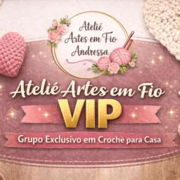💖 Ateliê Artes em Fio VIP 🧶