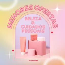 💎 Top Beleza – Ofertas Imperdíveis #07