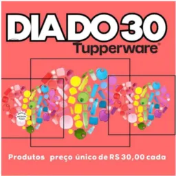 Grupo VIP.Dia do 30 Tupperware 🥰
