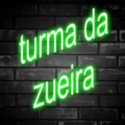 Turma Da Zueira 😆😂👍