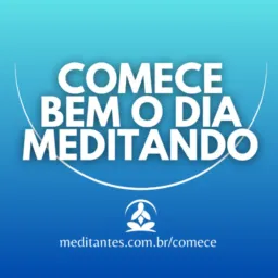 Comece bem o dia Meditando!