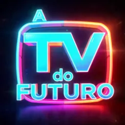 A TV 📺  DO FUTURO