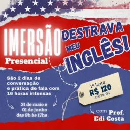IMERSÃO INGLÊS SAB/DOM 9H - 17