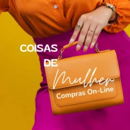 Coisas de Mulher 💃 Compras On-Line 🖥️