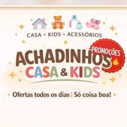 PROMOÇÕES PRA CASA E KIDS 🏡👶🔥