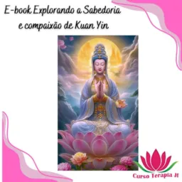 Kuan Yin- E-book Sabedoria e Compaixão 🪷