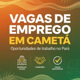 02 NOTÍCIAS DE EMPREGO CAMETÁ 2️⃣