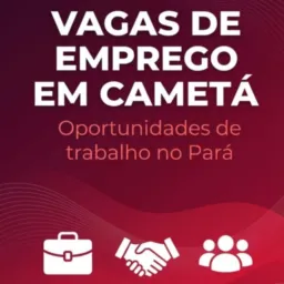 01 NOTÍCIAS DE EMPREGO CAMETÁ 1️⃣