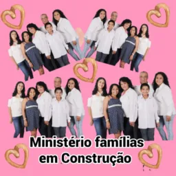 * MINISTÉRIO FAMÍLIAS EM CONSTRUÇÕES!!*😍👩❤️👨👨👩👦