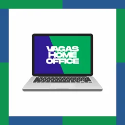 🖥️ Home Office 💻 ||| Vagas 100% Remotas