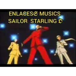 ENLACES𝕾 MUSICS  SAILOR STARLING 𝕺